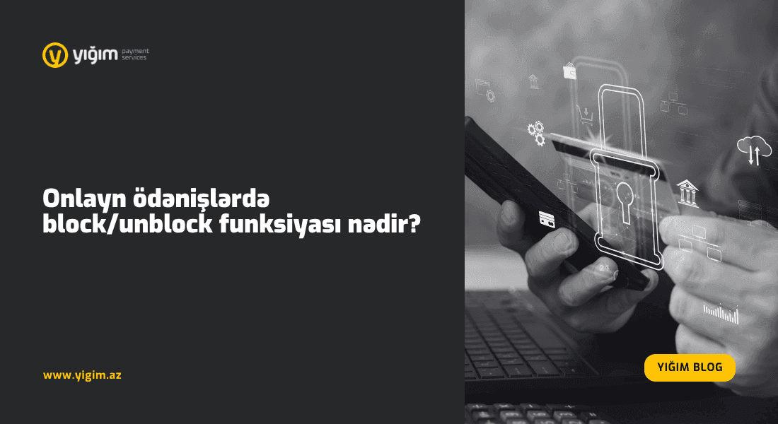 Onlayn ödənişlərdə block/unblock funksiyası nədir?