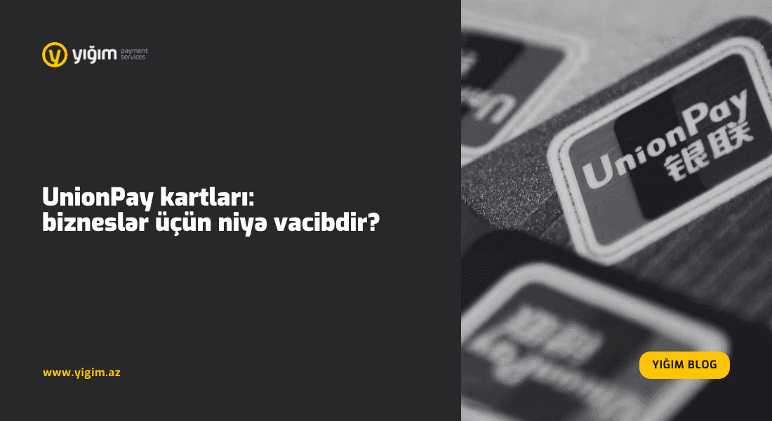 UnionPay kartları: bizneslər üçün nə üçün vacibdir?