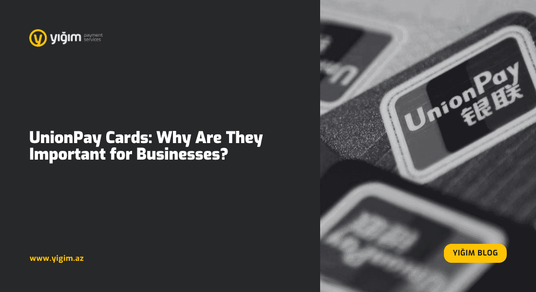 UnionPay Cards: Why Are They Important for Businesses?
